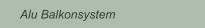 Alu Balkonsystem